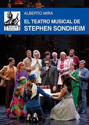 «El Teatro musical de Stephen Sondheim», de Alberto Mira, nos acerca al compositor de Broadway